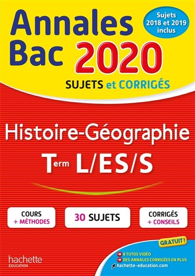 Histoire géographie terminales L, ES, S : annales bac 2020, sujets et corrigés : sujets 2018 et 2019