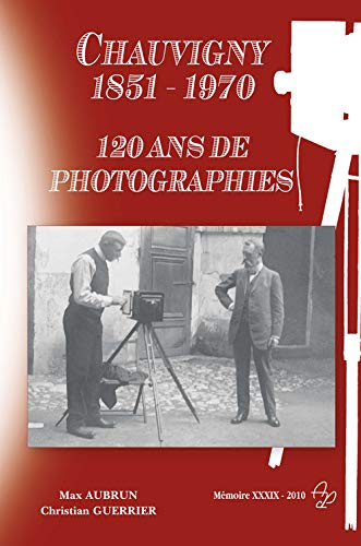 Chauvigny, 1851-1970, 120 ans de photographies : exposition, Chauvigny, Donjon de Gouzon, du 1er jui