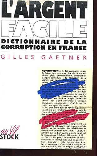 L'Argent facile : dictionnaire de la corruption en France