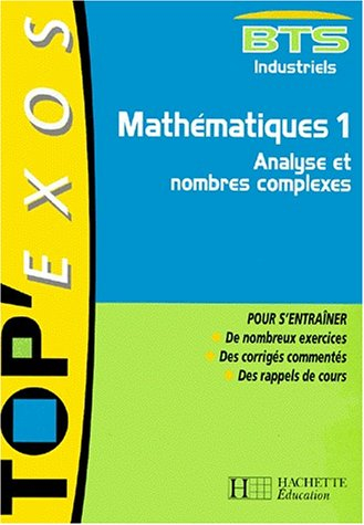 mathématiques bts industriels. volume 1, analyse et nombres complexes