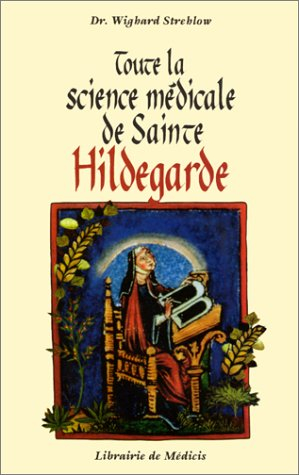 Toute la science médicale de sainte Hildegarde