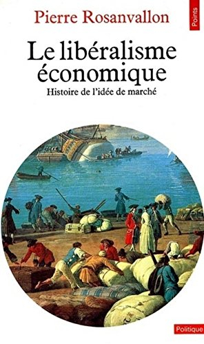 Le Libéralisme économique : histoire de l'idée de marché