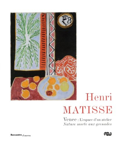 Henri Matisse, Vence, l'espace d'un atelier : nature morte aux grenades : exposition, Nice, Musée Ma