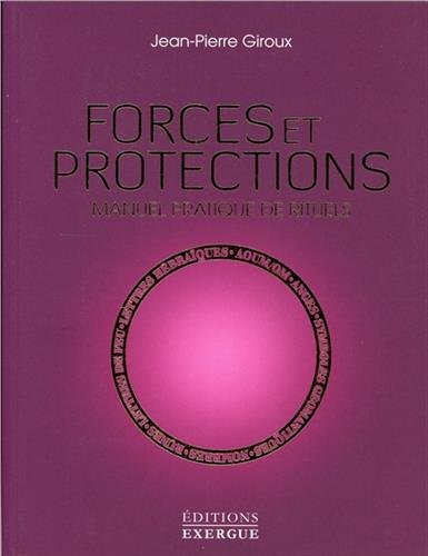 Forces et protections : manuel pratique de rituels