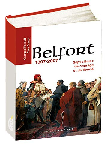 Belfort, 1307-2007 : sept siècles de courage et de liberté