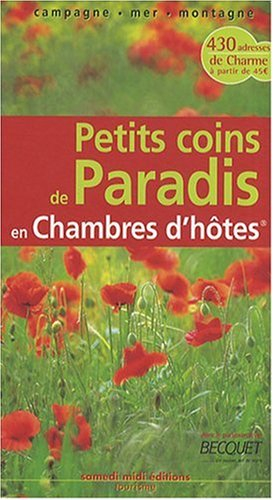 Petits coins de paradis en chambres d'hôtes : campagne, mer, montagne