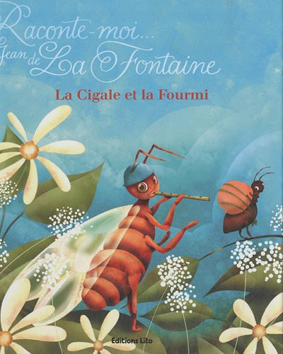 Raconte-moi Jean de La Fontaine. La cigale et la fourmi