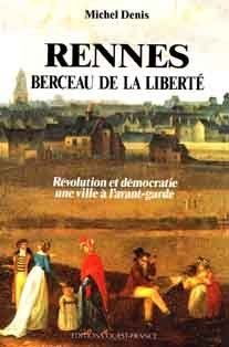 Rennes, berceau de la liberté : Révolution et démocratie : une ville à l'avant-garde