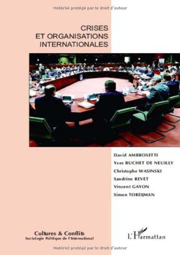 Cultures & conflits, n° 75. Crises et organisations internationales