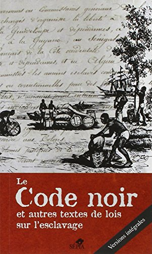 Le Code noir et autres textes de lois sur l'esclavage