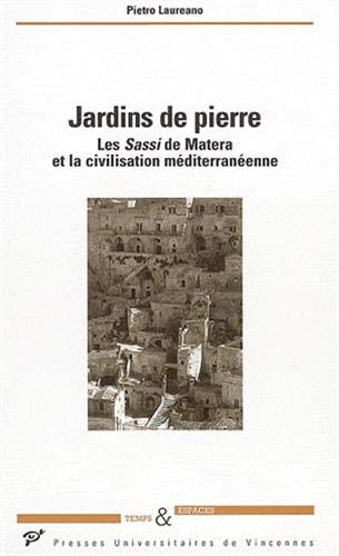 Jardins de pierre : les Sassi de Matera et la civilisation méditerranéenne