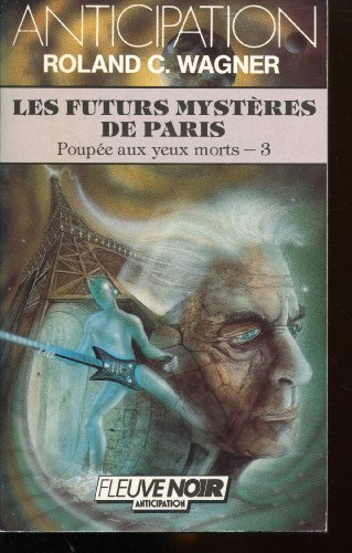 Poupée aux yeux morts. Vol. 3. Les Futurs mystères de Paris
