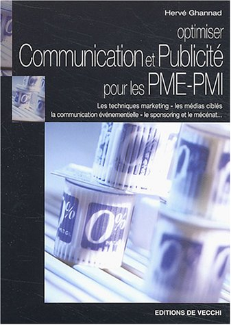 Communication et publicité pour les PME-PMI : les techniques marketing, les médias ciblés, la commun