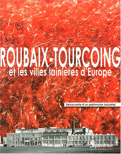 Roubaix-Tourcoing et les villes lainières d'Europe : exposition, Roubaix, Centres des archives du mo