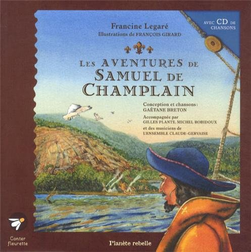 Les aventures de Samuel de Champlain. CD de Chansons Inclus