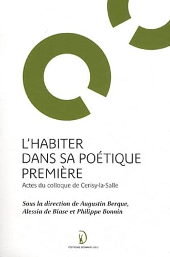 L'habiter dans sa poétique première : actes du colloque de Cerisy-la-Salle, organisé du 1er au 8 sep
