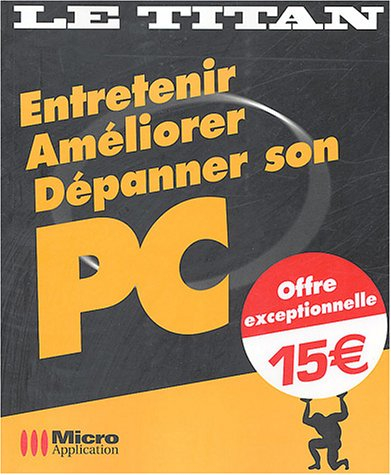 Entretenir, améliorer, dépanner son PC