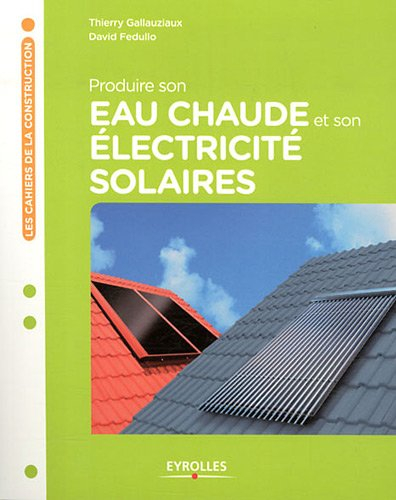 Produire son eau chaude et son électricité solaires : les capteurs solaires pour l'habitat individue