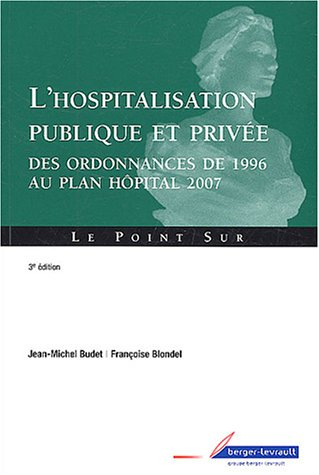L'hospitalisation publique et privée : des ordonnances de 1996 au plan Hôpital 2007