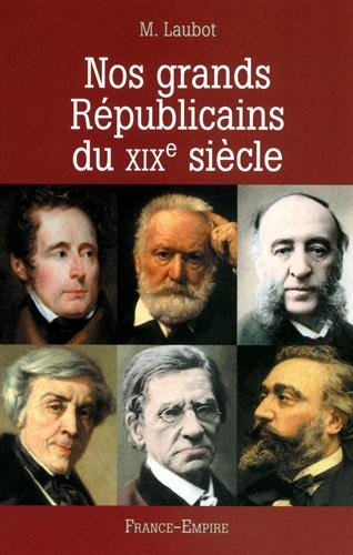 Nos grands républicains du XIXe siècle