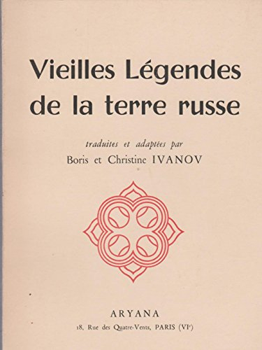 vieilles légendes de la terre russe : traduites et adaptées par boris et christine ivanov