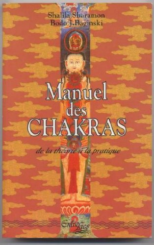 manuel des chakras. de la theorie a la pratique