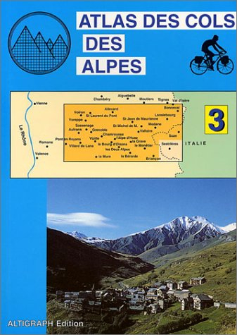 Atlas des cols des Alpes. Vol. 3. Pont-en-Royans, Villard-de-Lans, Grenoble...