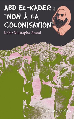Abd el-Kader : non à la colonisation