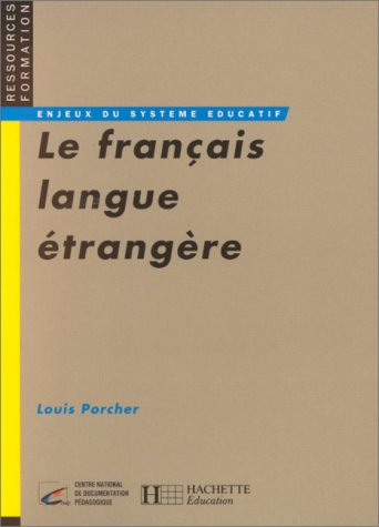 Le français langue étrangère : émergence et enseignement d'une discipline