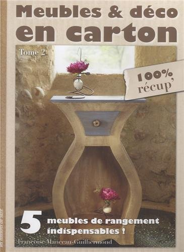 Meubles & déco en carton. Vol. 2. 5 meubles de rangement indispensables !