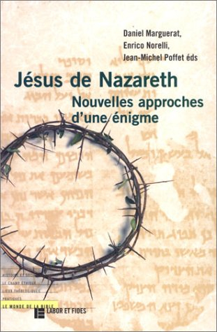 Jésus de Nazareth : nouvelles approches d'une énigme