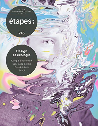 Etapes : design graphique & culture visuelle, n° 243. Design et écologie : Wang & Söderström, DIA, A