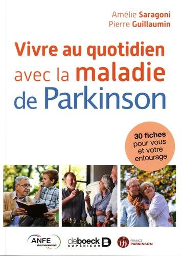 Vivre au quotidien avec la maladie de Parkinson : 30 fiches pour vous et votre entourage
