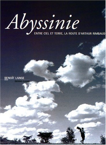 Abyssinie : entre ciel et terre, la route d'Arthur Rimbaud