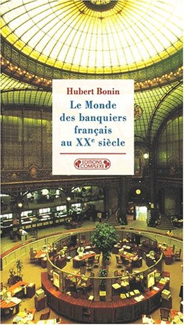 Le monde des banquiers français au XXe siècle