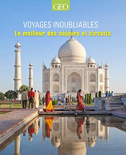 Voyages inoubliables : les meilleurs séjours et circuits