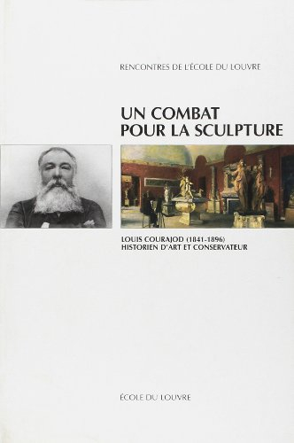 Un combat pour la sculpture : Louis Courajod (1840-1896), historien d'art et conservateur