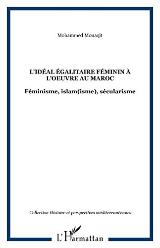 L'idéal égalitaire féminin à l'oeuvre au Maroc : féminisme, islam(isme), sécularisme