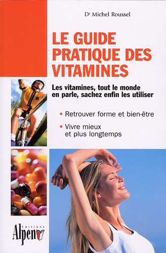 Vitaminez votre vie : guide pratique des vitamines