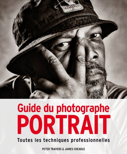 Guide du photographe : portrait : toutes les techniques professionnelles