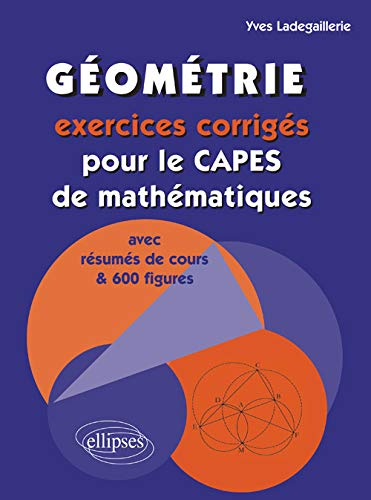 Géométrie : exercices corrigés pour le Capes de mathématiques avec résumés de cours & 600 figures
