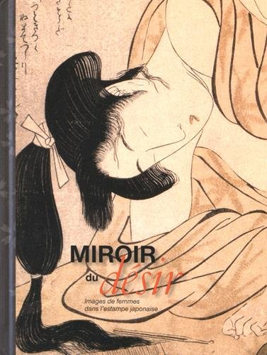 Miroir du désir : images de femmes dans l'estampe japonaise