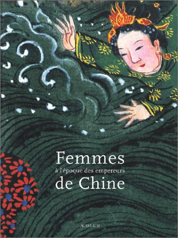 Femmes à l'époque des empereurs de Chine : Biographies de femmes exemplaires, de Xie Jin