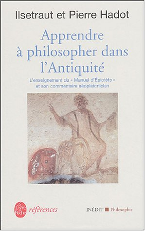 Apprendre à philosopher dans l'Antiquité : l'enseignement du manuel d'Epictète et son commentaire né