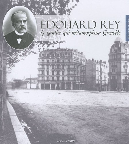 Edouard Rey : le gantier qui métamorphosa Grenoble