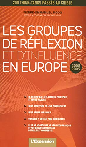 Les groupes de réflexion et d'influence en Europe : 2008-2009 : le décryptage des acteurs principaux