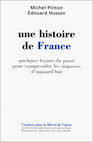 Une histoire de France : quelques leçons du passé pour comprendre les impasses d'aujourd'hui