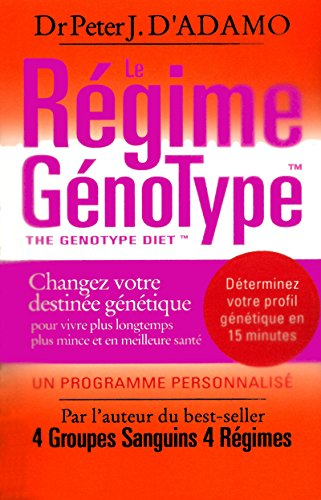 Le régime génotype : changez votre destinée génétique pour vivre plus longtemps, plus mince et en me