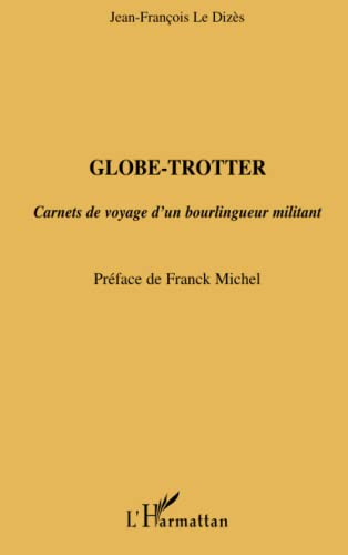 Globe-trotter : carnets de voyage d'un bourlingueur militant