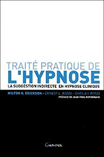 Traité pratique de l'hypnose : la suggestion indirecte en hypnose clinique